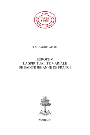 EUROPE 05. - LA SPIRITUALITÉ MARIALE DE SAINTE JEHANNE DE FRANCE